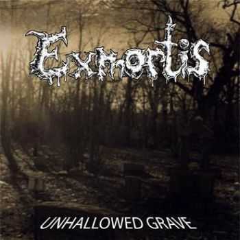 Exmortis - Unhallowed Grave (2011)