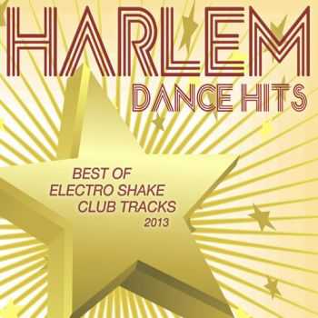 VA - Harlem Dance Hits 2013 - Best Of Electro Shake Club Track (2013)