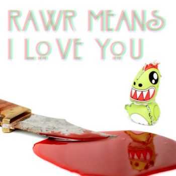 Mochipet - Rawr Means I Love You (2013)