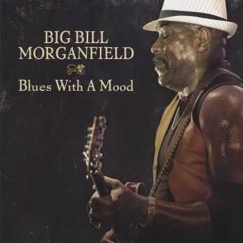 Big Bill Morganfield - Blues With A Mood 2013