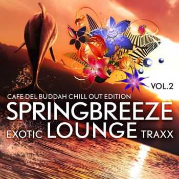 VA - Springbreeze Exotic Lounge Traxx, Vol. 2 (Cafe Del Buddah Chill Out Edition) (2013)