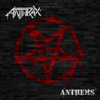 Anthrax - Anthems [EP] (2013) Lossless