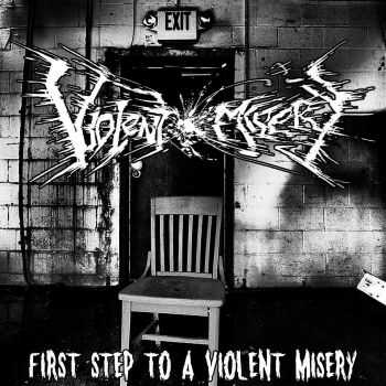 Violent Misery - First Step To A Violent Misery (Demo) (2013)