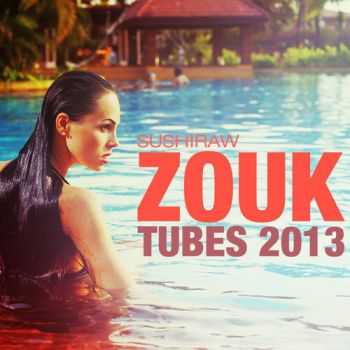 VA - Zouk Tubes 2013 (Sushiraw) (2013)