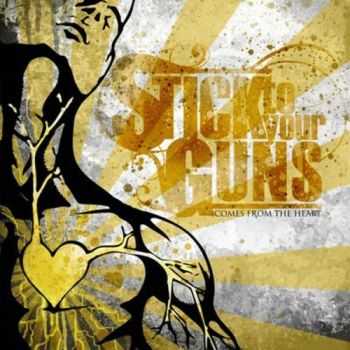 Stick to Your Guns - Comes From The Heart (2008)