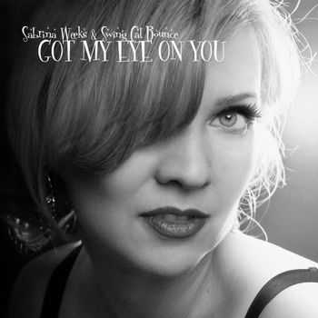 Sabrina Weeks & Swing Cat Bounce - Got My Eye On You 2013