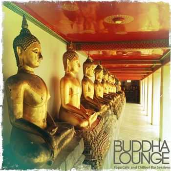 VA - Buddha Lounge (Yoga Cafe and Chillout Bar Sessions) (2013)