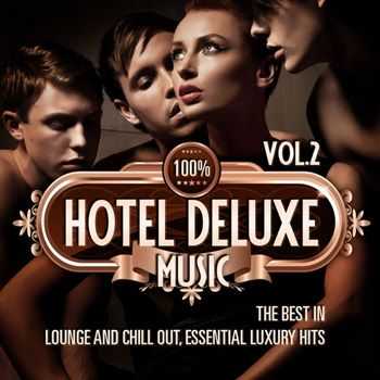 VA - 100% Hotel Deluxe Music, Vol.2 (The Best in Lounge and Chill Out, Essential Luxury Hits) (2013)