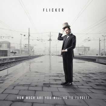 Flicker  How Much Are You Willing To Forget? (2013)