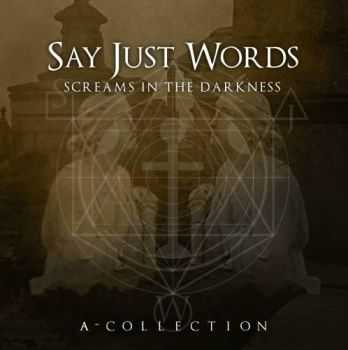 Say Just Words - Screams In The Darkness: A Collection [Compilation] (2012)