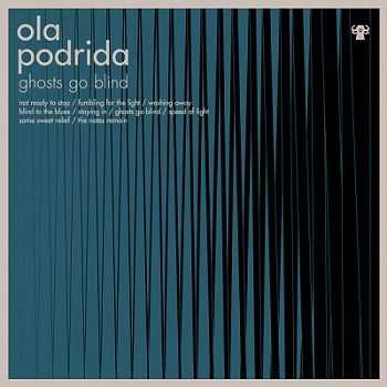 Ola Podrida - Ghosts Go Blind (2013)