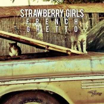 Strawberry Girls - French Ghetto (2013)