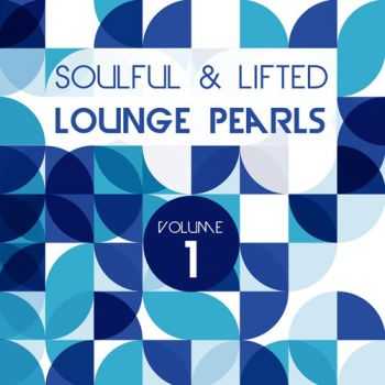 VA - Soulful and Lifted Lounge Pearls, Vol. 1 (A Great Collection of Groovy Lounge Traxx) (2013)