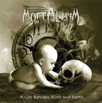 Mortalium - A Gap Between Birth And Death (2013)