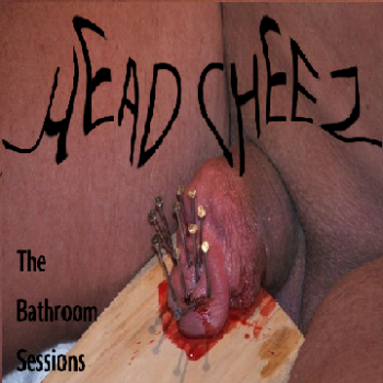 Head Cheez - The Bathroom Sessions (2012)