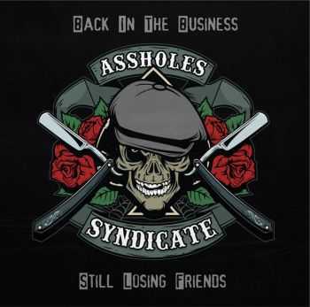 Assholes Syndicate - Back in the business... Still losing friends (2013)