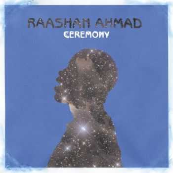 Raashan Ahmad - Ceremony (2013)