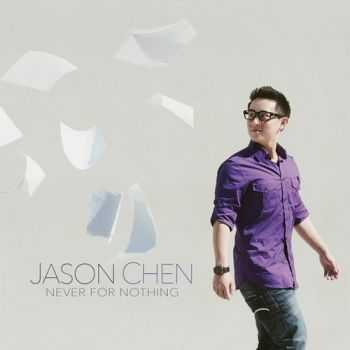 Jason Chen - Never for Nothing (2013)