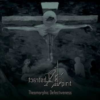 Abstract Spirit - Theomorphic Defectiveness (2013)