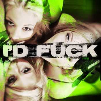 I'd Fuck - FFFM (Single) (2013)