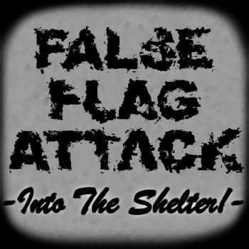 False Flag Attack - Into The Shelter! (EP) (2012)