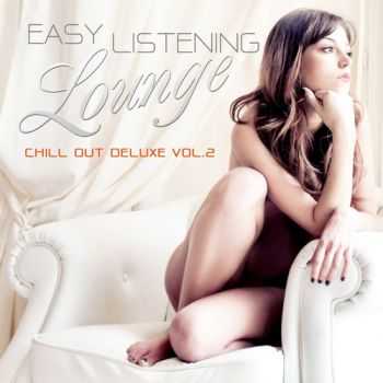 VA - Easy Listening Lounge, Vol. 2 (Chill Out Deluxe) (2013)