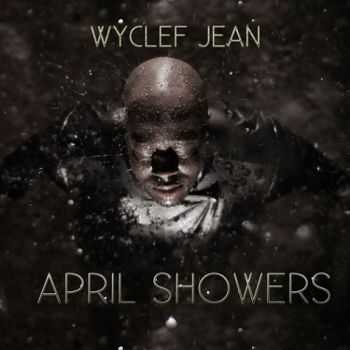 Wyclef Jean - April Showers (2013)