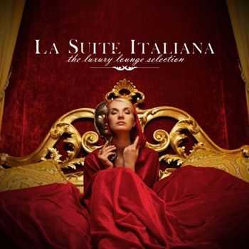 VA -  La Suite Italiana the Luxury Lounge Selection (2013)