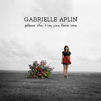 Gabrielle Aplin  Please Dont Say You Love Me (2013)