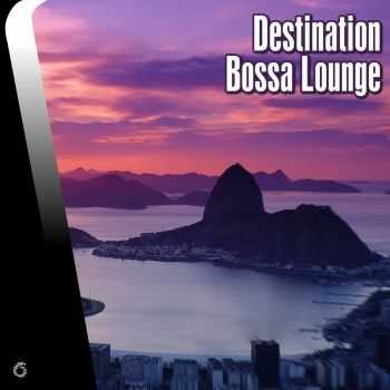 VA - Destination Bossa Lounge (2013)