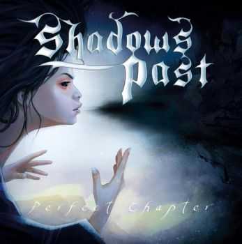 Shadows Past  - Perfect Chapter (2013)