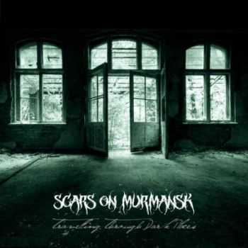 Scars On Murmansk - Travelling Through Dark Places (2011)