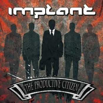 Implant - The Productive Citizen [Limited Edition] (2013)