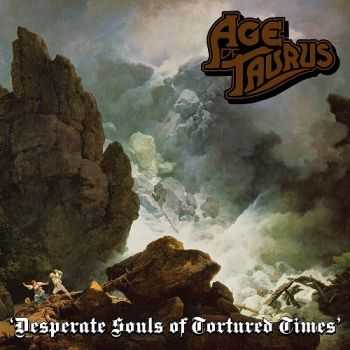 Age of Taurus - Desperate Souls of Tortured Times (2013)