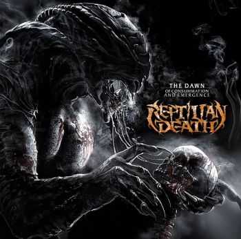 Reptilian Death - The Dawn Of Consummation And Emergence (2013)