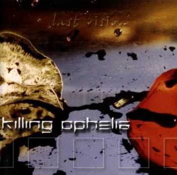 Killing Ophelia - Last Vision (2003) (Lossless) + MP3