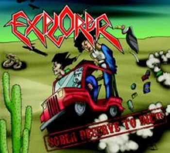 Explorer - Sober Deserve To Die !! (2011)