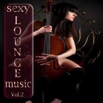 VA - Sexy Lounge Music, Vol. 2: Soulful Erotic Lounge & Superior Downbeat (2013)