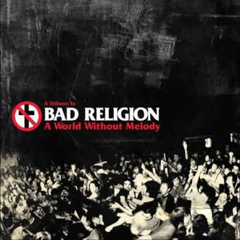 VA - A World Without Melody (A Tribute To Bad Religion) (2013)