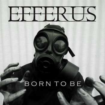 Efferus - Born To Be (EP) (2013)