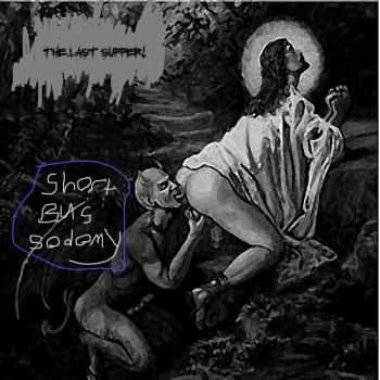 Short Bus Sodomy - The Last Supper (EP) (2013)