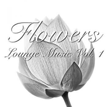 VA - Flower - Lounge Music, Vol. 1(2013)