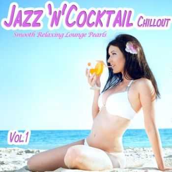 VA - Jazz 'n' Cocktail Chillout, Vol.1- Smooth Relaxing Lounge Pearls for Beach Lovers (2013)