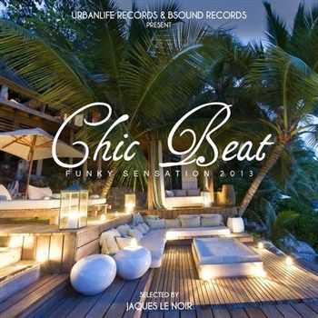 VA - Chic Beat Funky Sensation 2013 Selected By Jaques Le Noir (2013) VA - Chic Beat Funky Sensation 2013 Selected By Jaques Le Noir (2013)