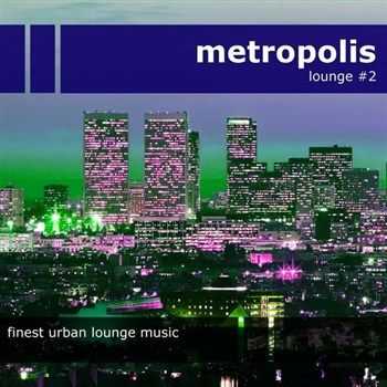 VA - Metropolis Lounge 2 Finest Urban Lounge Music (2013)