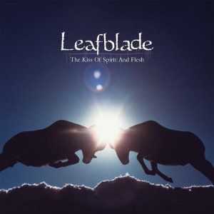 Leafblade - The Kiss of Spirit and Flesh (2013)