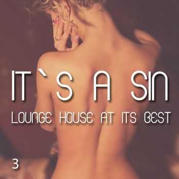 VA - It's A Sin 3: Lounge House At Its Best (2013)