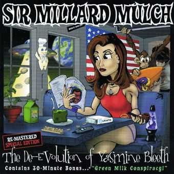 Sir Millard Mulch - The De-Evolution of Yasmine Bleeth (2005)