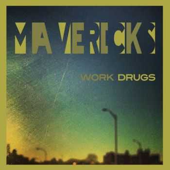 Work Drugs - Mavericks  (2013)