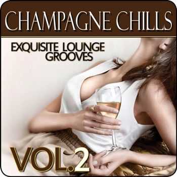 VA - Champagne Chills - Exquisite Lounge Grooves Vol 2 (2013)